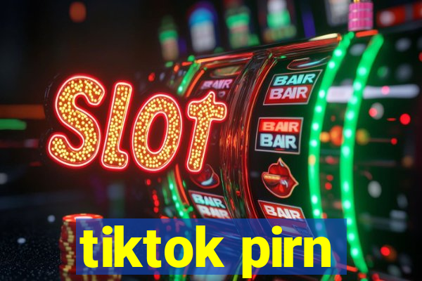 tiktok pirn